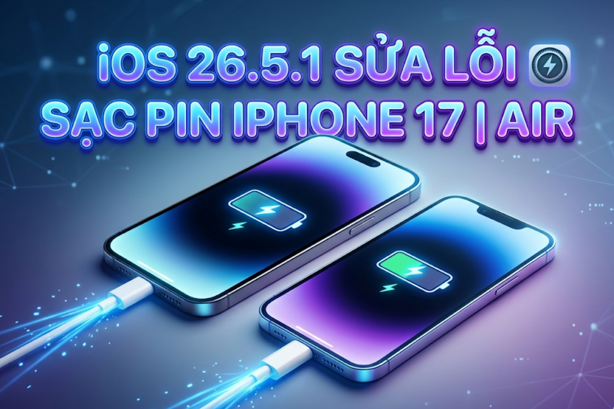 Apple Tung iOS 26.5.1 Sửa Lỗi Sạc Trên iPhone 17 Và iPhone Air