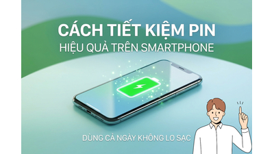 Cách Tiết Kiệm Pin Hiệu Quả Cho Mọi Smartphone: 15+ Mẹo Cực Hay Từ CareK