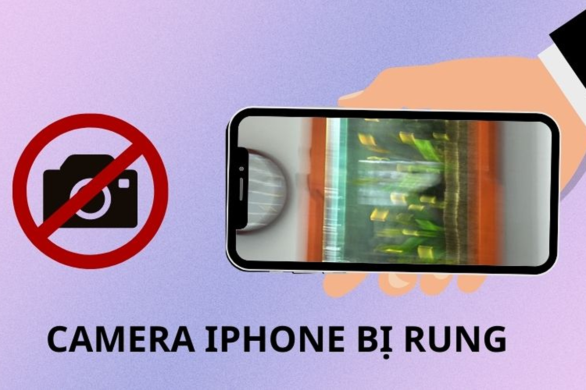Camera iPhone bị mờ, rung, đen? 10 cách khắc phục tại nhà cực kỳ hiệu quả