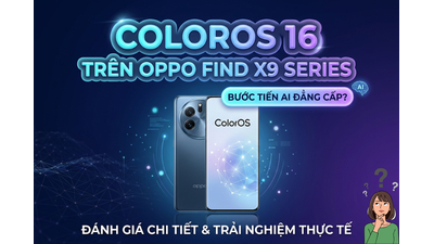 Review ColorOS 16 trên OPPO Find X9 Series: Bước Tiến AI Đỉnh Cao