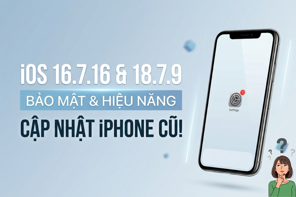 Apple tung iOS 16.7.16 và 18.7.9: iPhone cũ có nên cập nhật ngay?