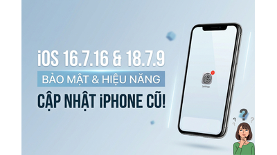 Apple tung iOS 16.7.16 và 18.7.9: iPhone cũ có nên cập nhật ngay?