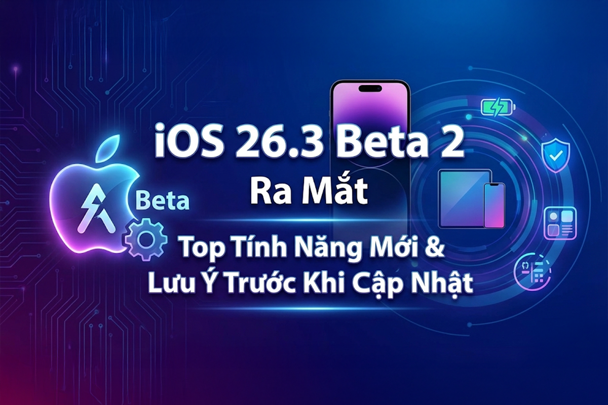 iOS 26.3 Beta 2 Ra Mắt: Top Tính Năng Mới & Lưu Ý Trước Khi Cập Nhật