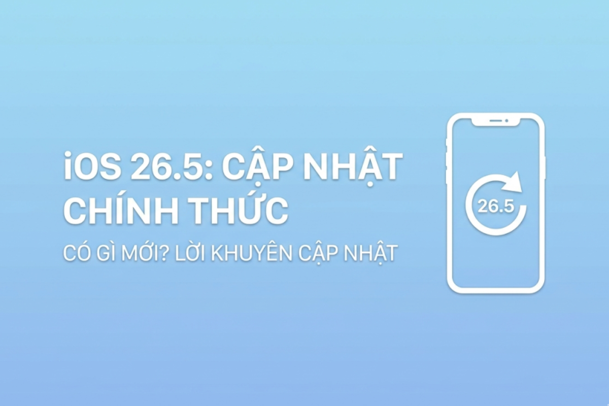 iOS 26.5 có gì mới? Cập nhật ngay hay đợi? Những thay đổi cực hot từ Apple