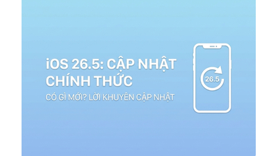 iOS 26.5 có gì mới? Cập nhật ngay hay đợi? Những thay đổi cực hot từ Apple