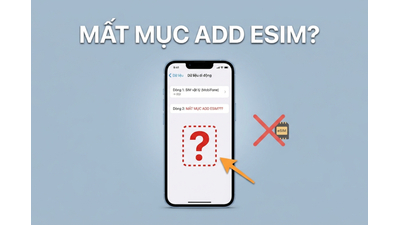 iPhone Không Có Mục Add eSIM? 5 Cách Khắc Phục Đơn Giản Tại Nhà
