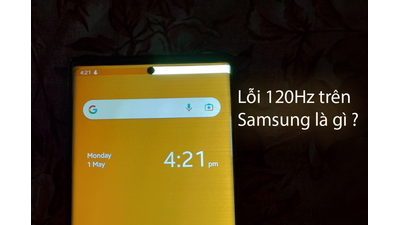 Lỗi 120Hz Samsung là gì? Cách sửa lỗi màn hình 120Hz tại nhà cực dễ