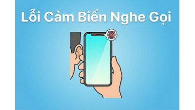 Lỗi cảm biến nghe gọi là gì? Nguyên nhân & Cách khắc phục hiệu quả
