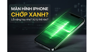 Màn hình iPhone chớp xanh? Lỗi nặng hay thoáng qua và cách xử lý