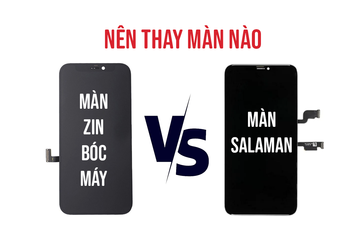 Màn Hình Salaman Là Gì? So Sánh Chi Tiết Với Màn Hình Zin iPhone