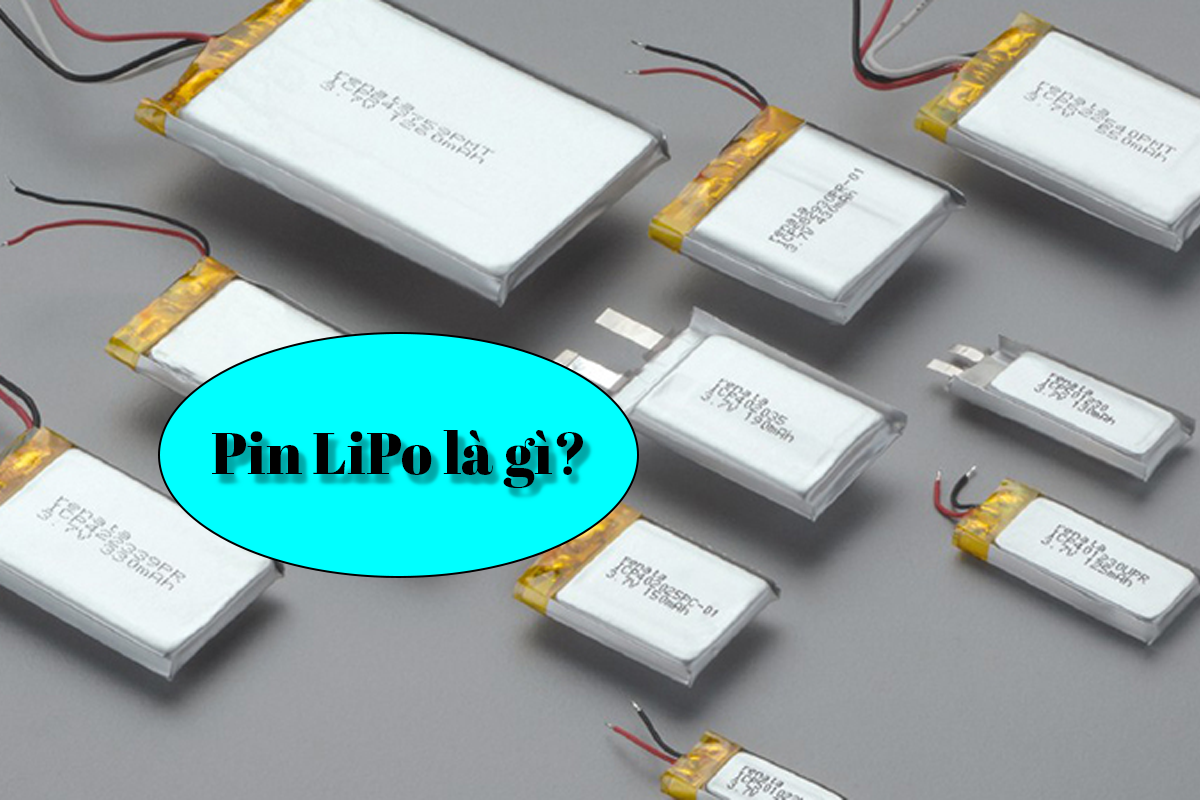 Pin LiPo Là Gì? Khác Biệt Với Li-ion & Bí Quyết Bảo Quản Pin Bền Bỉ