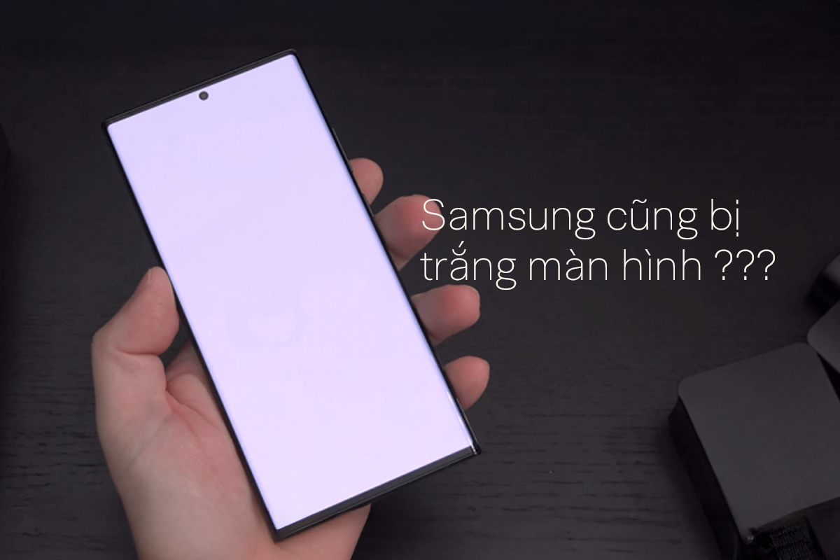 Màn hình Samsung bị trắng xóa: Nguyên nhân và 5 cách khắc phục hiệu quả