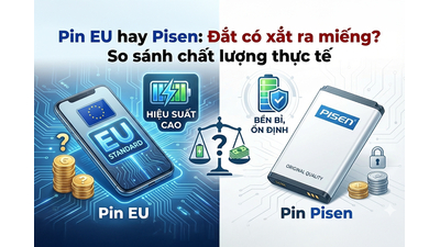 Pin EU hay Pisen: Đắt có xắt ra miếng? So sánh chất lượng thực tế