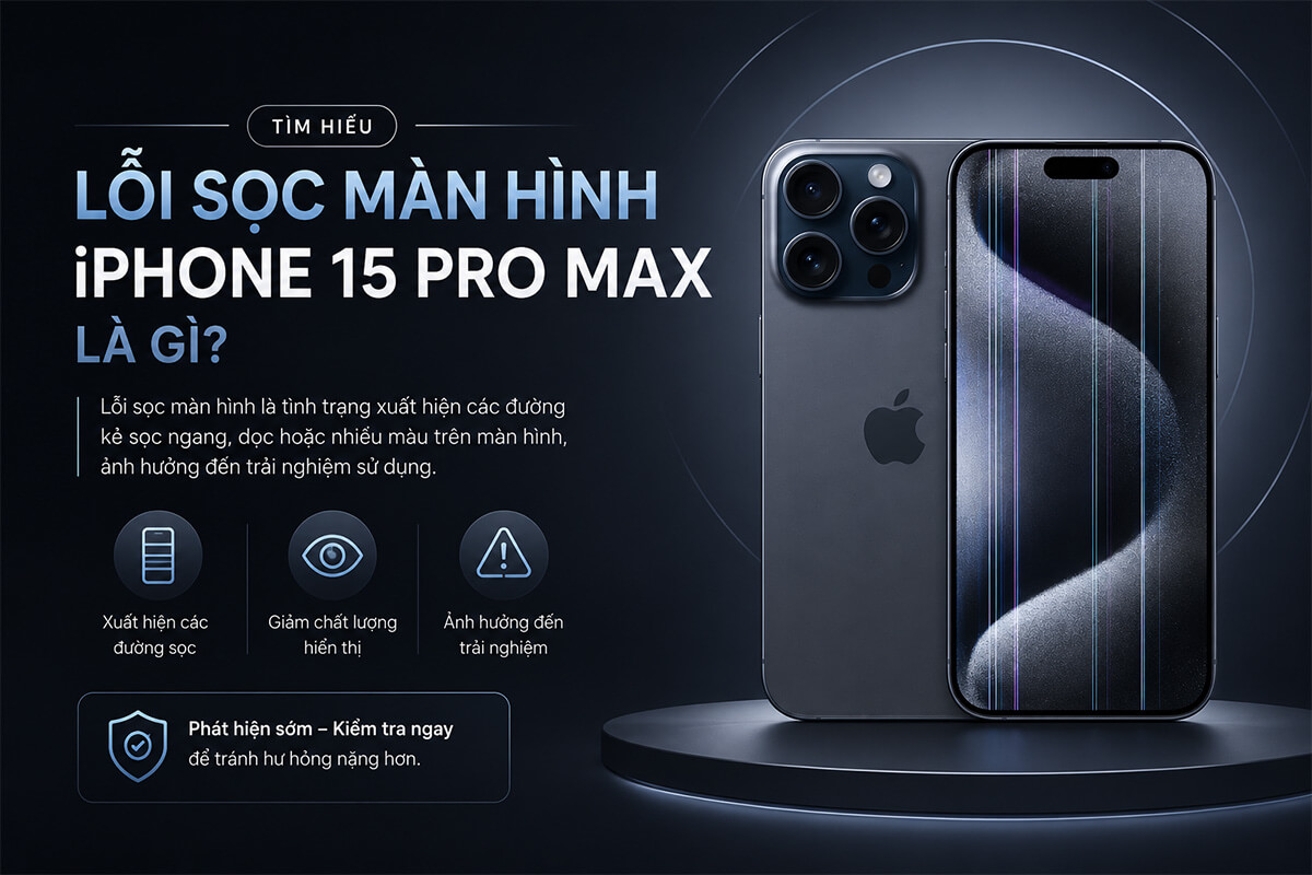 Lỗi sọc màn hình iPhone 15 Pro Max là gì? Lỗi sọc màn hình iPhone 15 Pro Max là gì