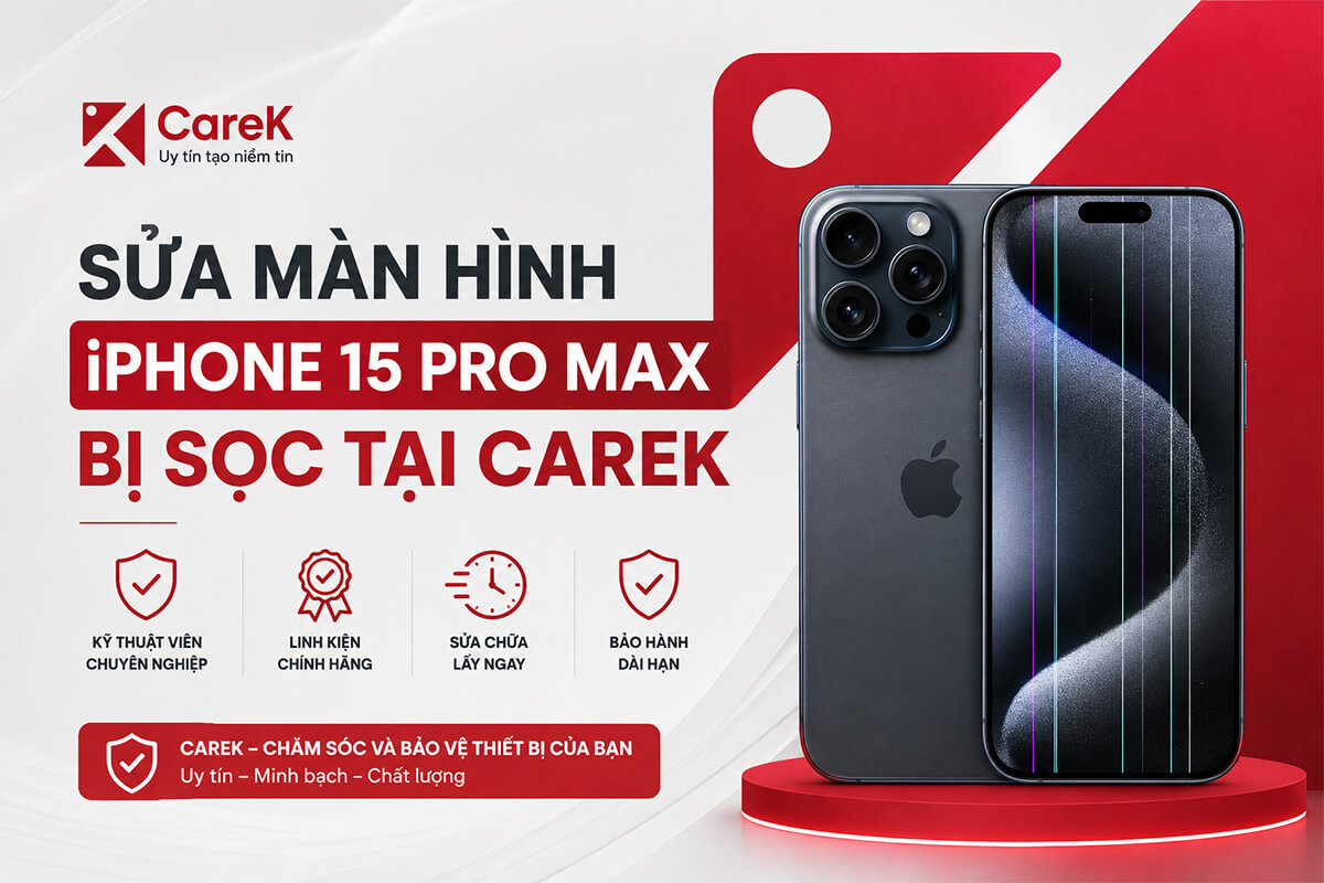 Tại sao hàng ngàn khách hàng tin tưởng lựa chọn dịch vụ tại CareK? địa chỉ sửa iPhone 15 Pro Max sọc màn hình uy tín