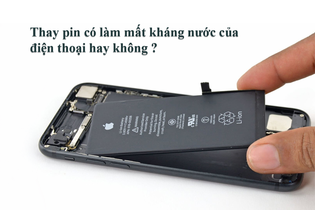 Thay Pin Có Mất Kháng Nước Hay Không? Những Lưu Ý Cần Biết