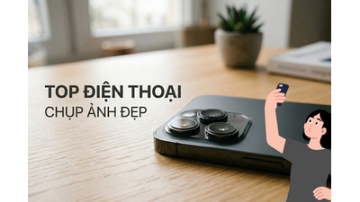 Top 10+ Điện thoại Chụp Ảnh Đẹp Theo Tầm Giá Đáng Mua Nhất 2026