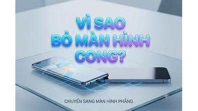 Vì sao smartphone Android dần từ bỏ màn hình cong? Lý do bất ngờ