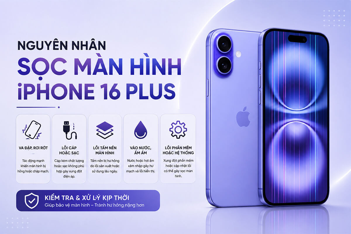Nguyên nhân iPhone 16 Plus bị sọc màn