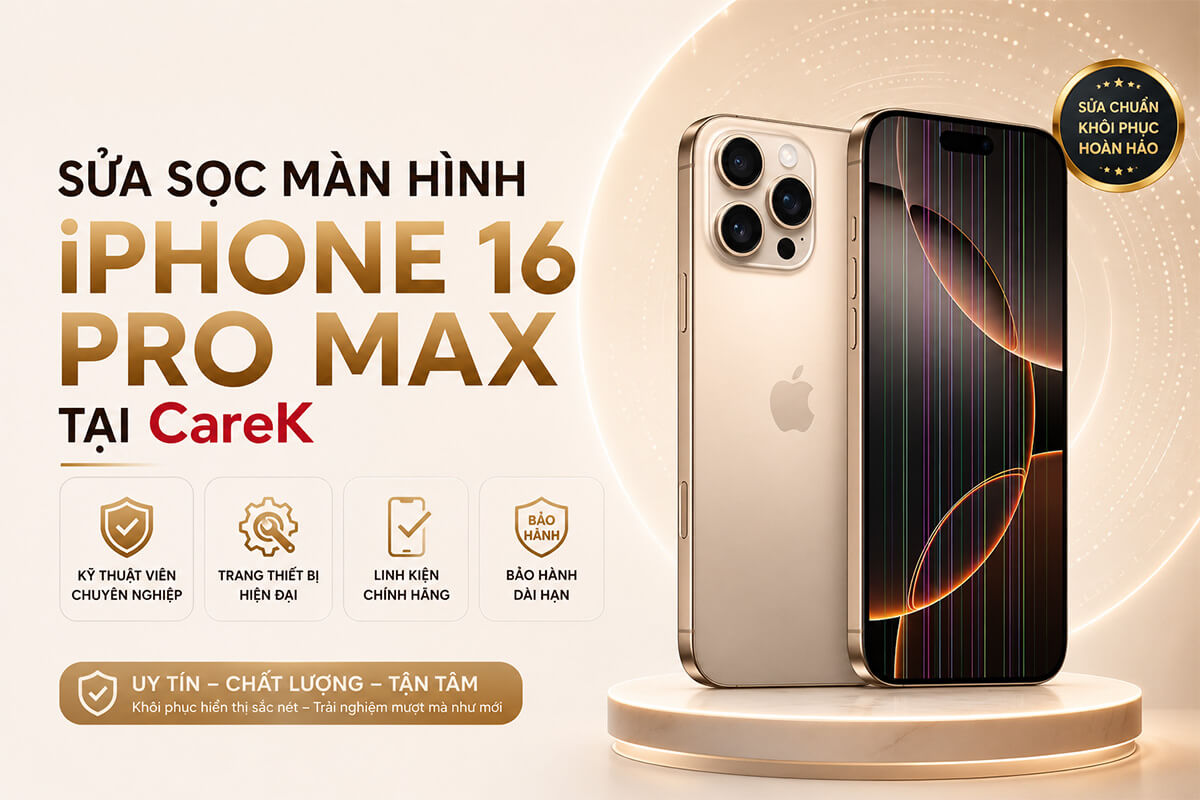 Sửa sọc màn hình iPhone 16 Pro Max tại CareK