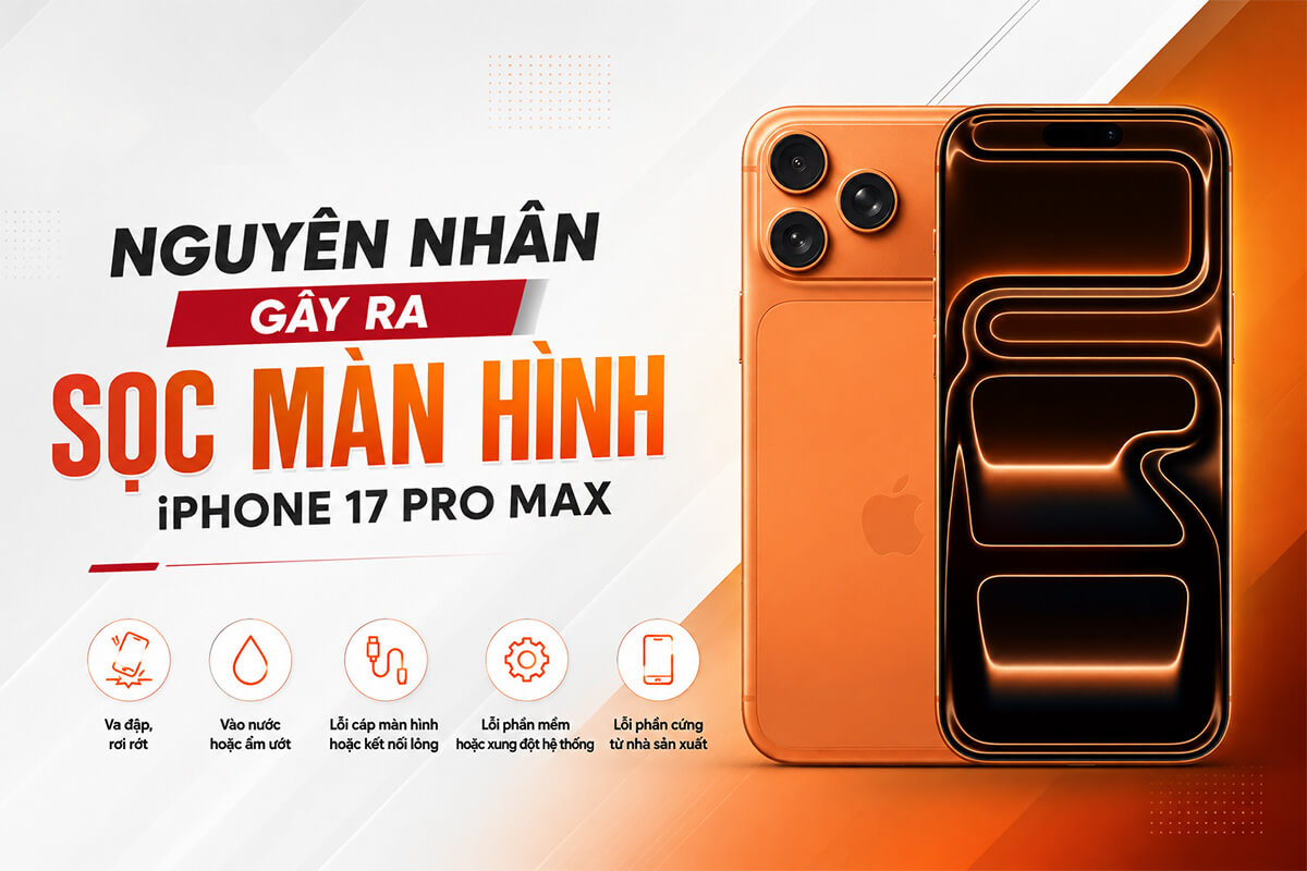 Nguyên nhân iPhone 17 Pro Max bị sọc màn hình