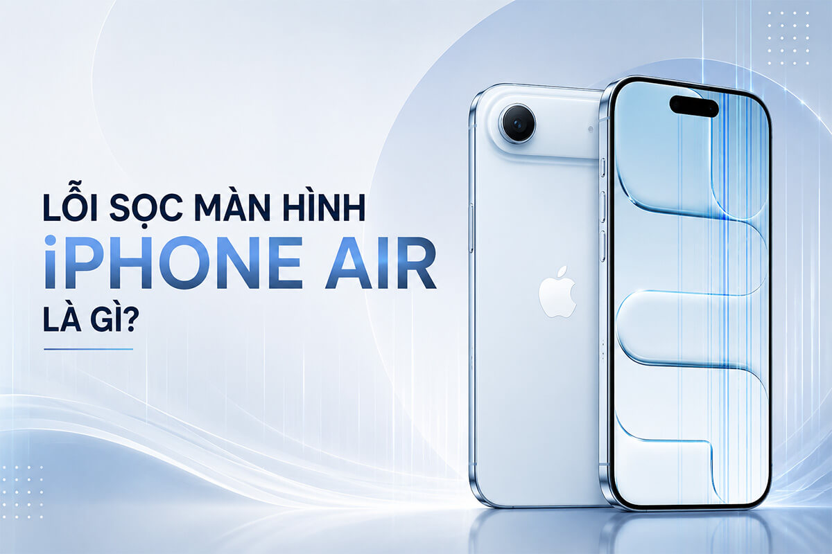 Lỗi sọc màn hình iPhone Air là gì? sọc màn hình iPhone Air là gì